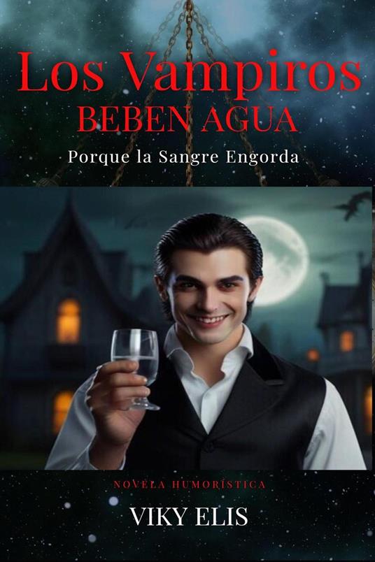 Los Vampiros Beben Agua porque la Sangre Engorda - Viky Elis - ebook