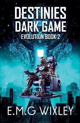 Destinies Dark Game - E M G Wixley - cover