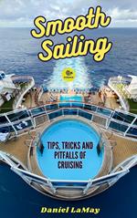 Smooth Sailing: Tips, Tricks and Pitfalls of Cruising