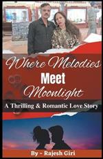 Where Melodies Meet Moonlight: A Thrilling & Romantic Love Story