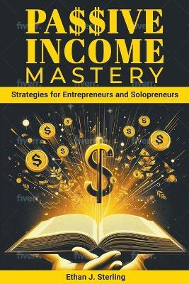 Passive Income Mastery - Isabella Sterling - cover