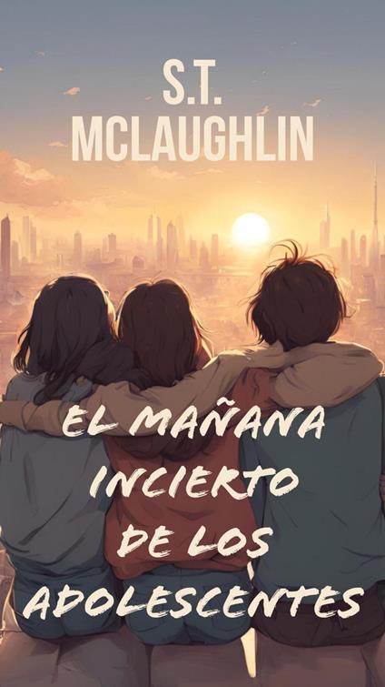 El Mañana Incierto de los Adolescentes - S.T. Mclaughlin - ebook
