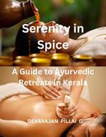 Serenity in Spice: A Guide to Ayurvedic Retreats in Kerala