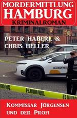 Kommissar Jörgensen und der Profi: Mordermittlung Hamburg Kriminalroman