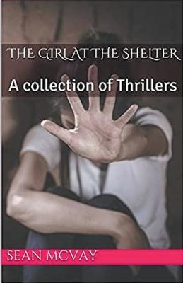 The Girl At The Shelter A Collection Of Thrillers - Sean McVay - cover