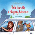 Belle Goes on a Shopping Adventure (Belle the Dog Book 4)