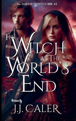 The Witch at the Worlds End - J J Caler - cover