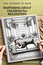 The Journey to Calm: Mastering Adult Coloring for Relaxation