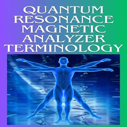 Quantum Resonance magnetic Analyzer Terminology - Evelin Kholeli - ebook