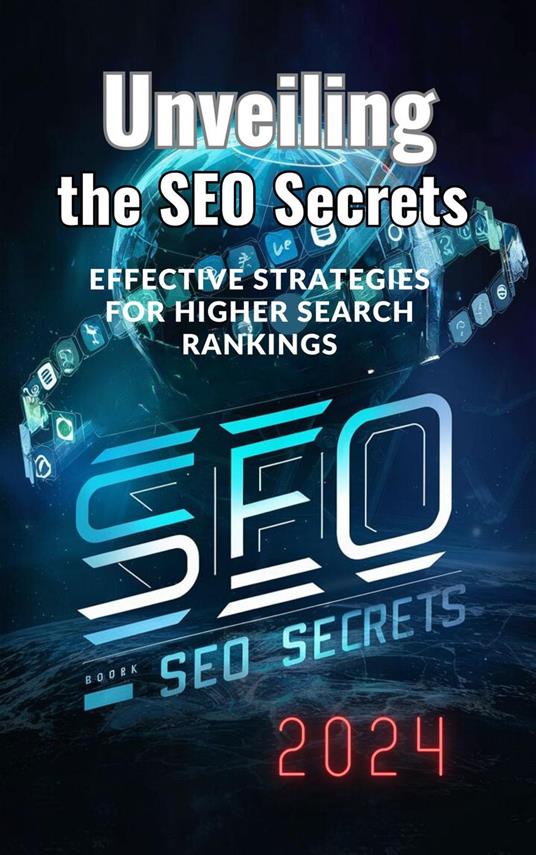 Unveiling the SEO Secrets: Effective Strategies for Higher Search Rankings