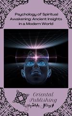 Psychology of Spiritual Awakening Ancient Insights in a Modern World