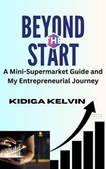 Beyond the Start: A Mini-Supermarket Guide and My Entrepreneurial Journey