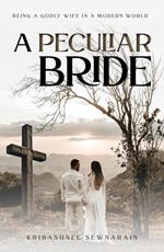 A Peculiar Bride: Being a Godly Wife in a Modern World