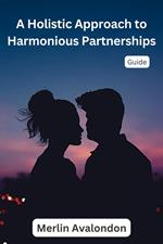 A Holistic Approach to Harmonious Partnerships
