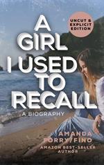 A Girl I Use to Recall: A Biography