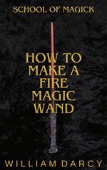How to Make a Fire Magic Wand
