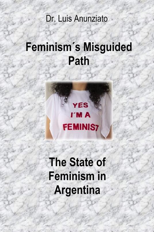 Feminism's Misguided Path: The State of Feminism in Argentina