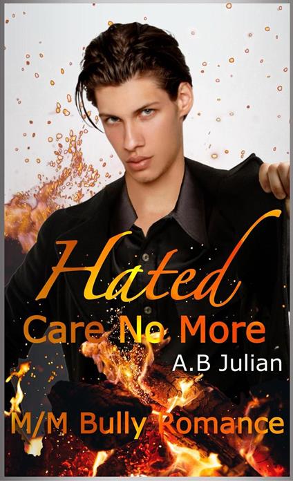 Hated: Care No More M/M Bully Romance