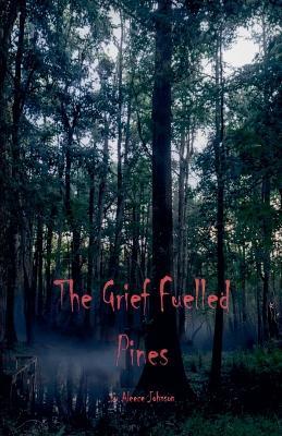The Grief Fuelled Pines - Aleece Johnson - cover