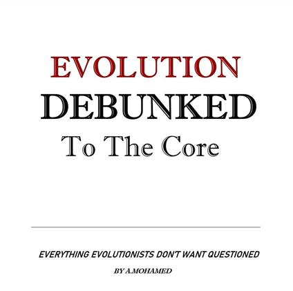 Evolution Debunked To The Core