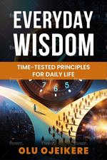 Everyday Wisdom: Time-Tested Principles for Daily Life