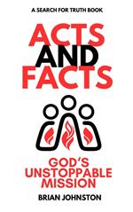 Acts and Facts: God's Unstoppable Mission