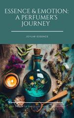 Essence & Emotion: A Perfumer's Journey