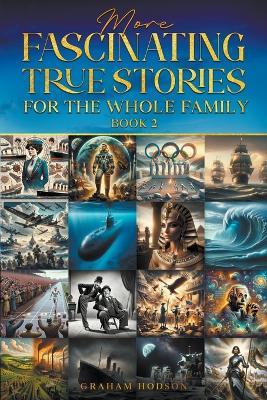 More Fascinating True Stories for the Whole Family - Graham Hodson - cover