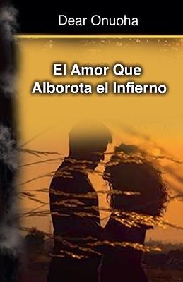 El Amor Que Alborota el Infierno - Dear Onuoha - cover