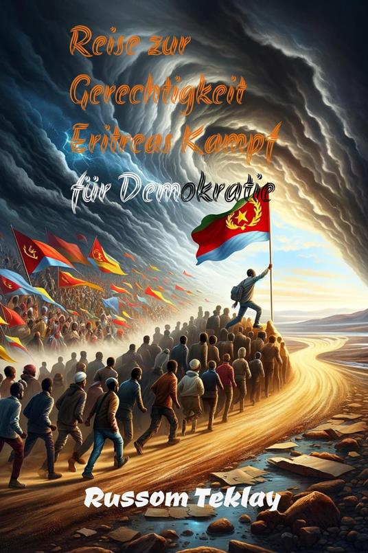 Reise zur Gerechtigkeit Eritreas Kampf für Demokratie