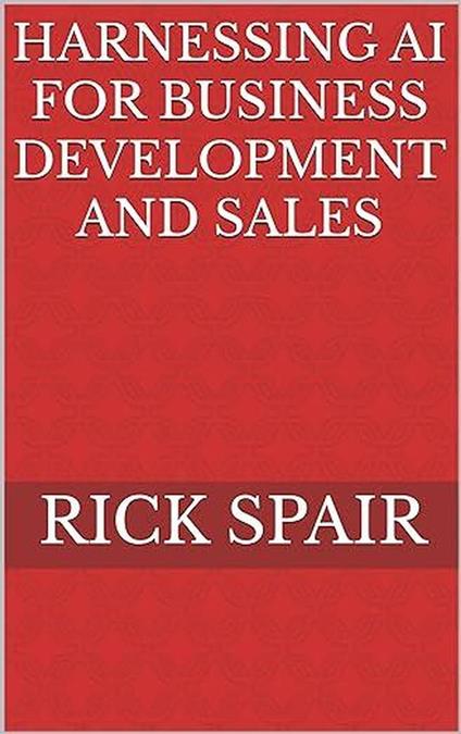 Harnessing AI for Business Development and Sales