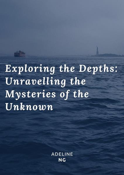 Exploring the Depths: Unravelling the Mysteries of the Unknown