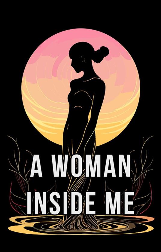 A Woman Inside Me - ABDULRAHMAN NAZIR - ebook