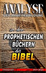 Analyse der Arbeiterbildung in den Prophetischen Büchern der Bibel