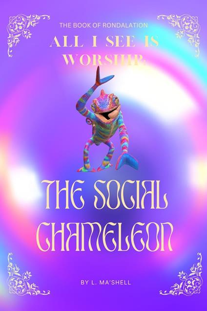 The Book of Rondalation - All I See Is Worship:The Social Chameleon