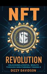 NFT Revolution: Unlocking Digital Wealth Through Non-Fungible Tokens