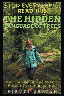 The Hidden Language of Trees - The Interconnected Web of Forest Communication - Viruti Shivan - cover
