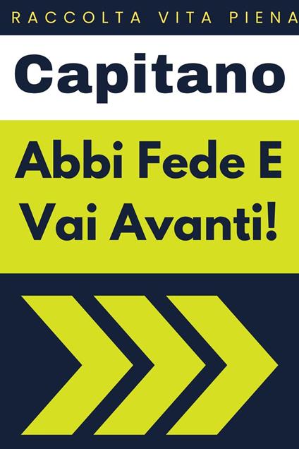 Abbi Fede E Vai Avanti! - Capitano Edizioni - ebook