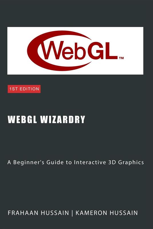 WebGL Wizardry: A Beginner's Guide to Interactive 3D Graphics