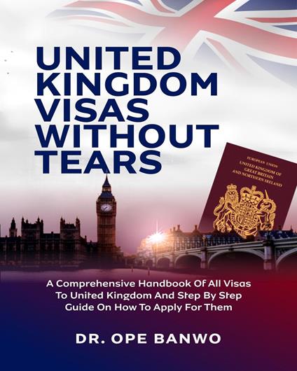 United Kingdom Visa Without Tears