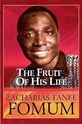 The Fruit of his Life - Zacharias Tanee Fomum - cover