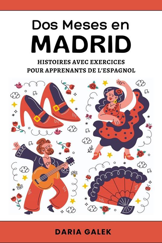 Dos Meses en Madrid: Histoires avec Exercices pour Apprenants de l’Espagnol
