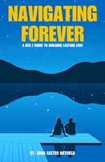 Navigating Forever: A Gen Z Guide to Building Lasting Love