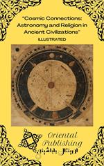 Cosmic Connections Astronomy and Religion in Ancient Civilizations