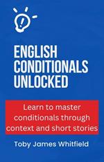 English Conditionals Unlocked