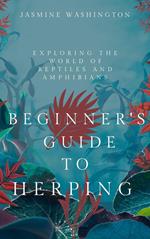 Beginner's Guide to Herping: Exploring the World of Reptiles and Amphibians
