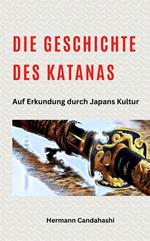 Die Geschichte des Katana - Auf Erkundung durch Japans Kultur