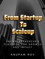 From Startup to Scaleup: The Entrepreneur's Playbook for Growth and Impact