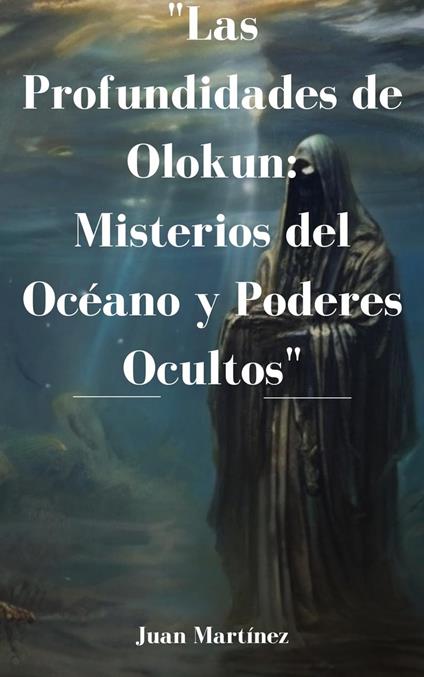 "Las Profundidades de Olokun: Misterios del Océano y Poderes Ocultos"