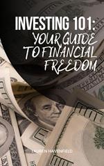 Investing 101: Your Guide to Financial Freedom